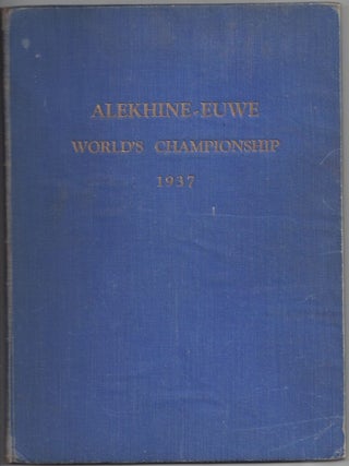 Item #11708 The World-Championship Match Between Dr. Machgielis Euwe and Dr. Alexander Alekhine...