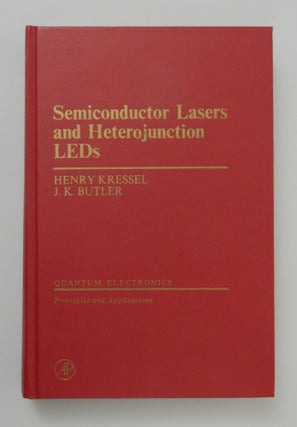 Item #12902 Semiconductor Lasers and Heterojunction LEDs. Henry Kressel, J. K. Butler