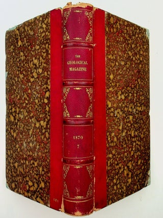 The Geological Magazine or Monthly Journal of Geology with Which is Incorporated 'The Geologist' Nos. LXVII to LXXVII ... Vol VII January to December 1870