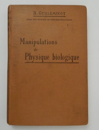Item #14942 Manipulations de Physique Biologique ... Avec 242 figures dans le texte. Dr. H....