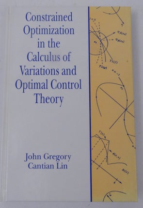 Item #16395 Constrained Optimization in the Calculus of Variations and Optimal Control Theory....