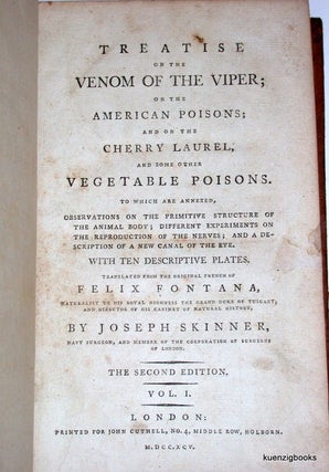 Treatise on the Venom of the Viper ; on the American Poisons ; and on the Cherry Laurel, and some other Vegetable Poisons. To which are annexed, Observations on the Primitive Structure of the Animal Body; Different Experiments on the ...