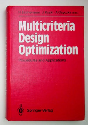 Item #16641 Multicriteria Design Optimization: Procedures and Applications. Hans Eschenauer,...