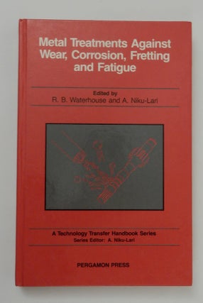 Item #16652 Metal Treatments Against Wear, Corrosion, Fretting and Fatigue. R. B. Waterhouse,...
