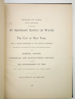 Outline of Plans (With Illustrations) For Furnishing An Abundant Supply of Water to The City of New York, from a Source Independent of the Croton Water-shed ...