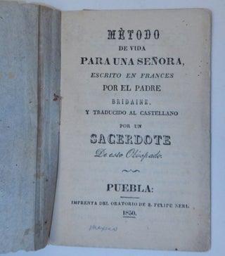 Item #16765 Metodo de Vida Para Una Senora, Escrito En Frances Por El Padre Bridaine. Y Traducido...