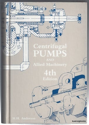 Item #17552 Centrifugal Pumps and Allied Machinery - 4th Edition. Harold Anderson