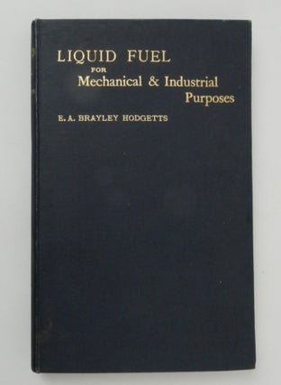 Item #18022 Liquid Fuel for Mechanical and Industrial Purposes. E. A. Brayley Hodgetts, compiler