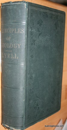 Item #19234 Principles of Geology ; or, the Modern Changes of the Earth and Its Inhabitants. Sir...