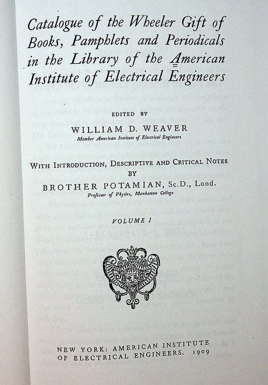 Item #19764 Catalogue of the Wheeler Gift of Books: Pamphlets & Periodicals in the Library of the American Institute of Engineers. William D. Jr Weaver.