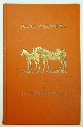 Item #20085 Young Race-Horses ( Suggestions for Rearing ) ... Third Edition. Sir Walter Gilbey, Bart