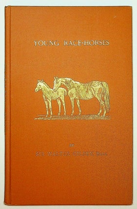 Item #20085 Young Race-Horses ( Suggestions for Rearing ) ... Third Edition. Sir Walter Gilbey, Bart