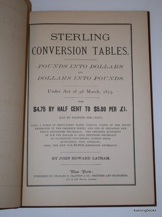 Sterling Conversion Tables. Pounds in to Dollars : Dollars Into Pounds. : Under Act of 3d March 1873 : From $4.75 By Half Cent to $5.00 Per £1 Say By Eighths Per Cent