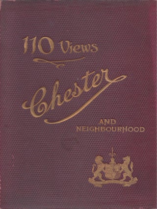 Item #21002 One Hundred and Ten Views Chester and District. Phillipson, Golder