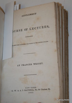 Course of Popular Lectures as delivered by Frances Wright in New-York, (etc.)... with All Her Addresses on various public occasions. And a reply to the charges against the French Reformers of 1789.
