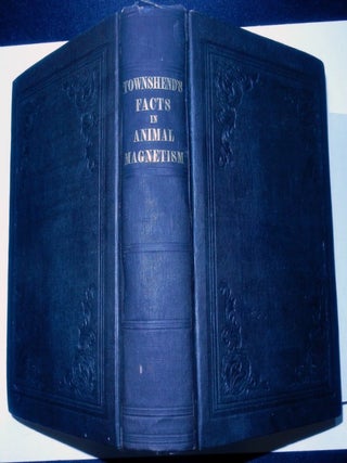 Facts in Mesmerism, or Animal Magnetism. With Reasons for a Dispassionate Inquiry Into it