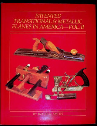 Item #21373 Patented Transitional and Metallic Planes in America, Vol II - SPECIAL COPY. Roger K....