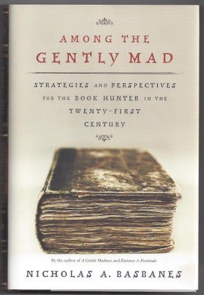 Item #21583 Among the Gently Mad : Perspectives and Strategies for the Book-Hunter in the...