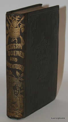 Item #21623 Wild Scenes in Kansas and Nebraska, the Rocky Mountains, Oregon, California, New...
