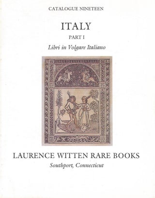 Item #22427 Italy Part I - Libri in Volgare Italiano: Catalogue 19 (Nineteen): Laurence Witten...