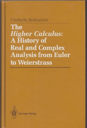 Item #22499 Higher Calculus: A History of Real and Complex Analysis from Euler to Weierstrass....