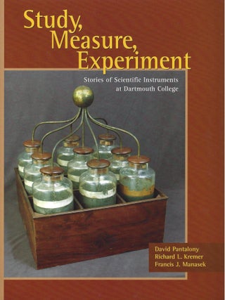 Item #22728 Study, Measure, Experiment: Stories of Scientific Instruments at Dartmouth College....