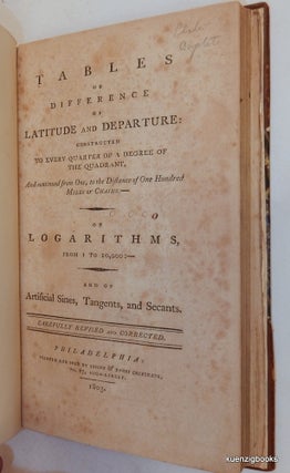 Tables of Difference of Latitude and Departure : Constructed to every Quarter of a Degree of the Quadrant, And continued from One, to the Distance of One Hundred Miles or Chains : - of LOGARITHMS, from 1 to 10,000 :- and of Artificial Sines, Tangents, and Secants. Carefully Revised and Corrected