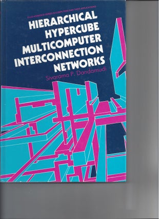 Item #22771 Hierarchical Hypercube Multicomputer Interconnection Networks. Sivarama P. Dandamudi