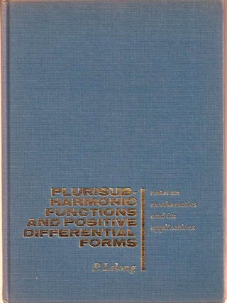Item #22910 Plurisubharmonic Functions and Positive Differential Forms. Pierre Lelong