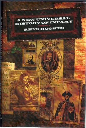 Item #23101 A New Universal History of Infamy. Rhys Hughes