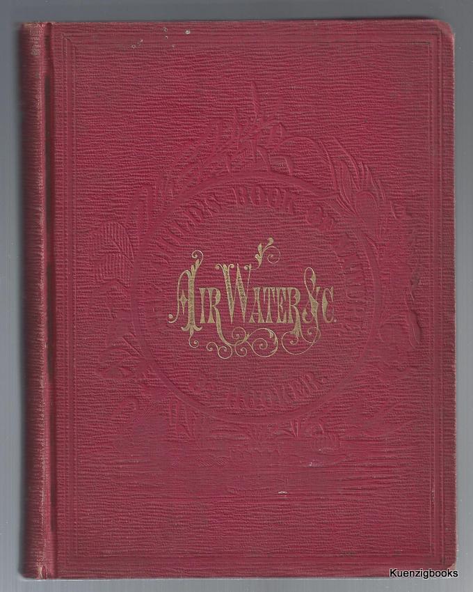 Item #23228 The Child's Book of Nature for the Use of Families and Schools intended to aid Mothers and Teachers in Training Children in the Observation of Nature In Three Parts. Part III - Air, Water, Heat, Light, etc. Worthington Hooker.
