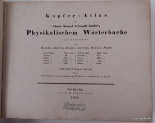 Kupfer-Atlas zu Johann Samuel Traugott Gehler's Physikalischem Wörterbuche neu bearbeitet von Brandes, Gmelin, Horner, Littrow, Muncke, Pfaff. / CCLXXIII Kupfertafeln