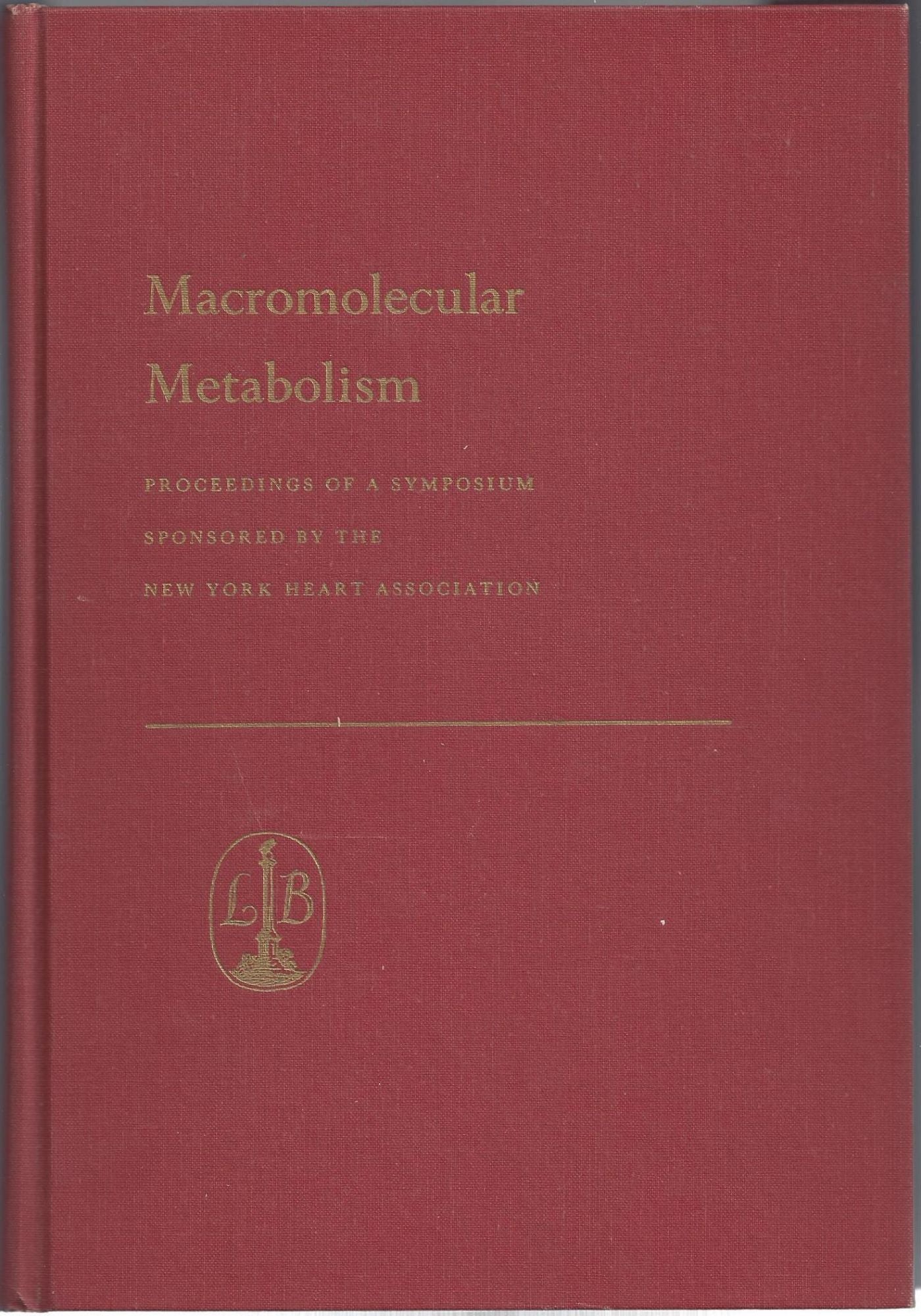 Item #23406 Macromolecular Metabolism Proceedings of a Symposium Sponsored by the New York Heart Association.