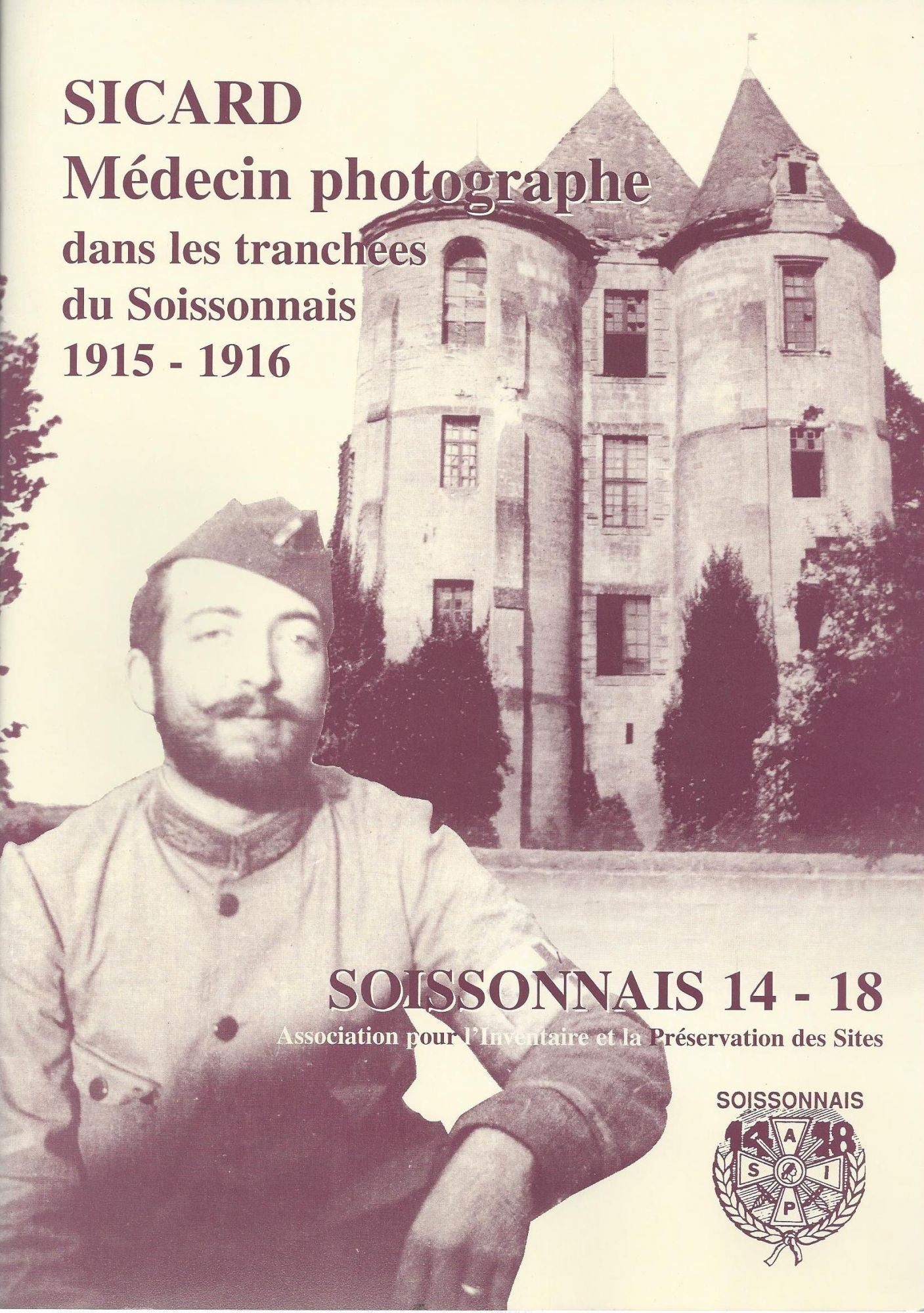 Item #23439 Sicard, médecin photographe dans les tranchées du Soissonnais 1915-1916. Laurent Sicard.
