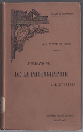 Item #23587 Applications De La Photographie Aux Arts Industriels. G. H. Niewenglowski