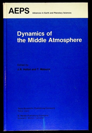 Item #23603 Dynamics of the Middle Atmosphere. J. R. Holton, T. Matsuno