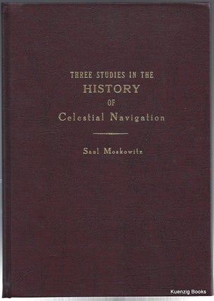 Item #23646 Three Studies in the HISTORY of Celestial Navigation. From Simple Quadrant to Space...