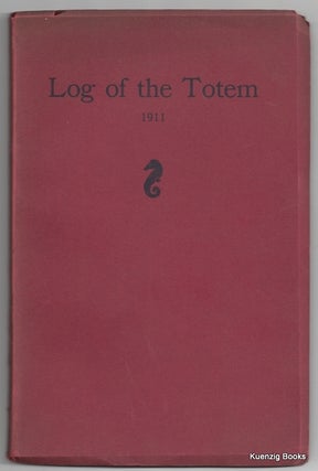 Item #23656 1911, Log of the Totem : a true account of what befell during that period of the year...