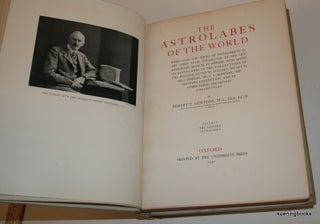 Astrolabes of the World Based upon the Series of Instruments in the Lewis Evans Collection in the Old Ashmolean Museum at Oxford, with Notes on Astrolabes in the Collections of the British Museum, Science Museum, Sir J. Findlay, Mr. S. V. Hoffman, The Mensing Collection, and in Other Public and Private Collections