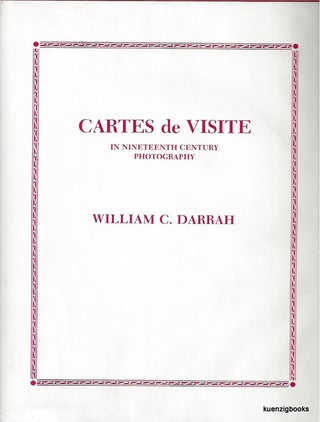 Item #23984 Cartes De Visite in Nineteenth Century Photography. William C. Darrah