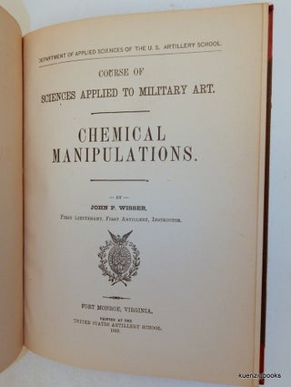 Department of Applied Sciences of the U.S. Artillery School : Course of Sciences Applied to Military Art. Chemical Manipulations. BOUND WITH The United States Artillery School: Instruction in Photography