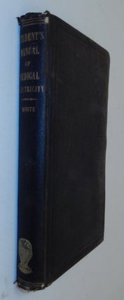 Item #24079 Medical Electricity, A Manual for Students, Showing its most Scientific and Rational...