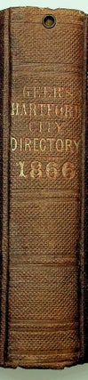 Geer's Hartford City Directory for 1866-67: Containing every kind of desirable information for Citizens and Strangers. Published Annually. No. XXIX - June 1866 to June 1867