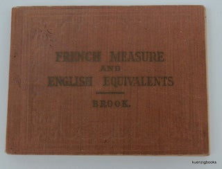 Item #24638 French Measure and English Equivalents. John Brook
