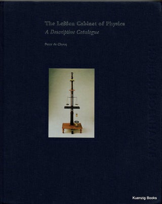 Item #24687 The Leiden Cabinet of Physics - A Descriptive Catalogue. Peter de Clercq