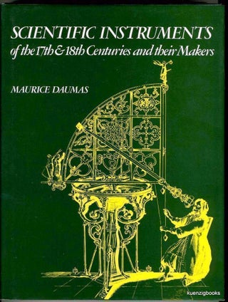 Item #24717 Scientific Instruments of the 17th & 18th Centuries and Their Makers. Maurice Daumas,...