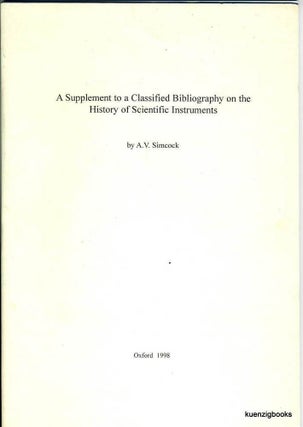 Item #24774 A Supplement to A Classified Bibliography On the History of Scientific Instruments....