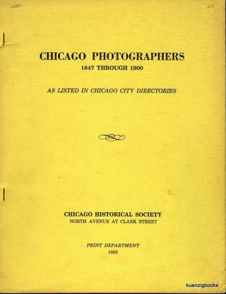 Item #25587 Chicago Photographers 1847 through 1900 as listed in Chicago City Directories....