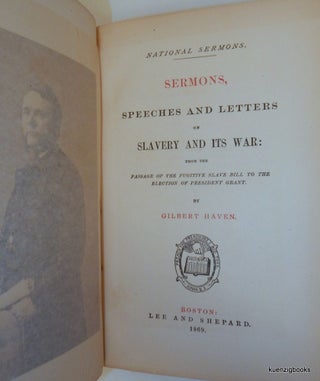 Sermon, Speeches and Letters on Slavery and Its War, From the Passage of the Fugitive Slave Bill to the Election of President Grant