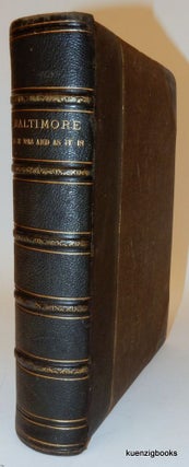Item #25699 Baltimore : Past and Present. With Biographical Sketches of its Representative Men....